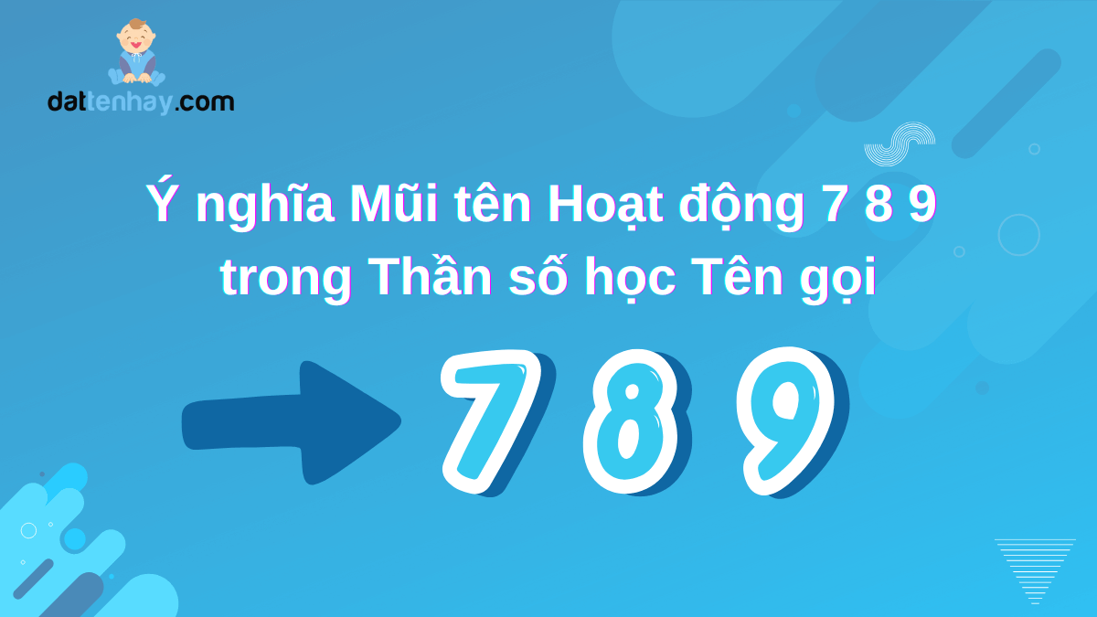 Ý nghĩa Mũi tên Hoạt động 7 8 9 trong Thần số học Tên gọi