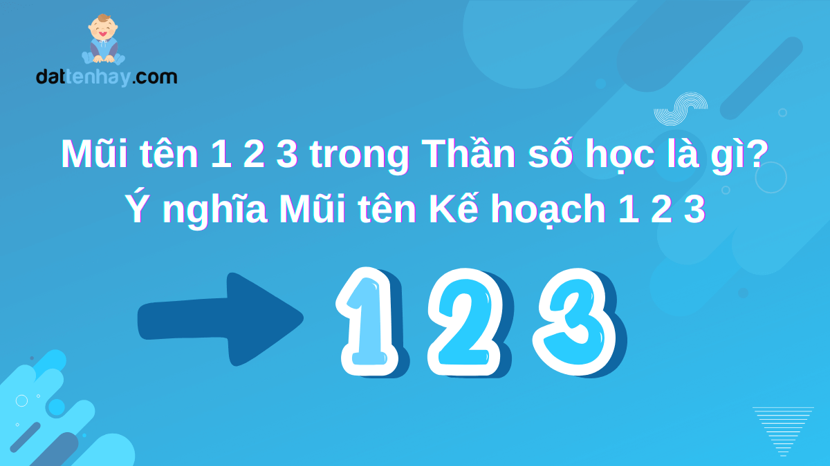 Mũi tên 1 2 3 trong Thần số học là gì? Ý nghĩa Mũi tên Kế hoạch 1 2 3