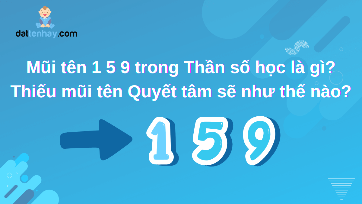 Mũi tên 1 5 9 trong Thần số học là gì? Thiếu mũi tên Quyết tâm sẽ như thế nào?