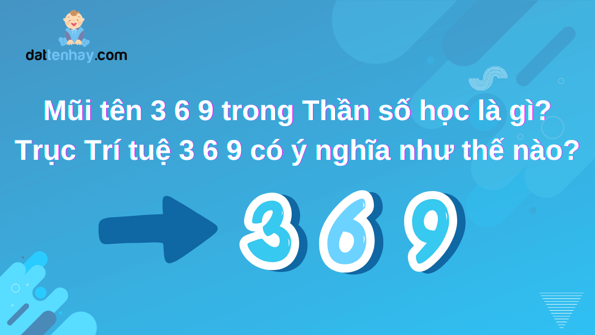 Mũi tên 3 6 9 trong Thần số học là gì? Trục Trí tuệ 3 6 9 có ý nghĩa như thế nào?