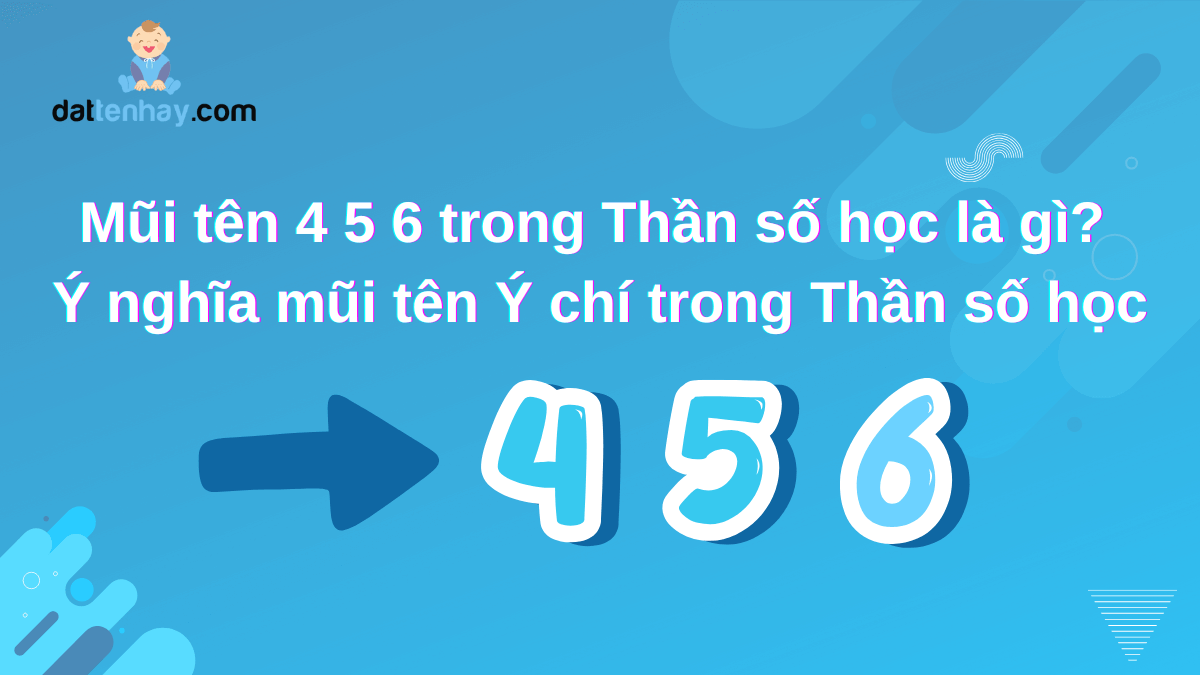 Mũi tên 4 5 6 trong Thần số học là gì? Ý nghĩa mũi tên Ý chí trong Thần số học