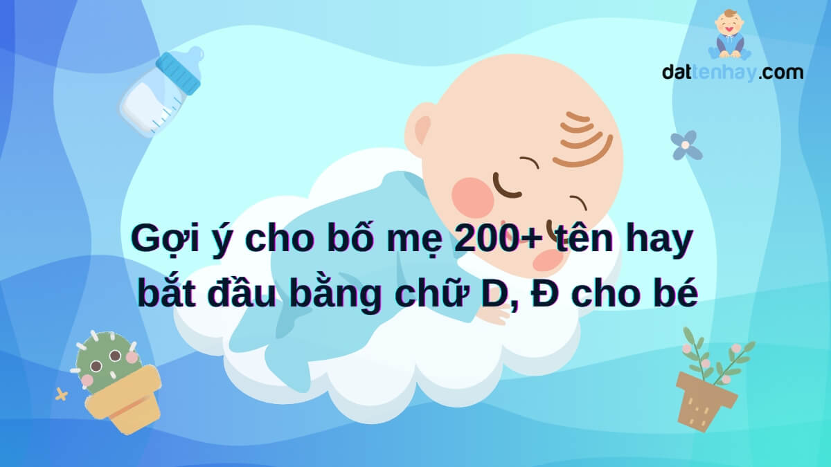 Gợi ý cho bố mẹ 200+ tên hay bắt đầu bằng chữ D, Đ cho bé