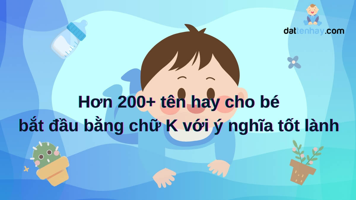 Hơn 200+ tên hay cho bé bắt đầu bằng chữ K với ý nghĩa tốt lành