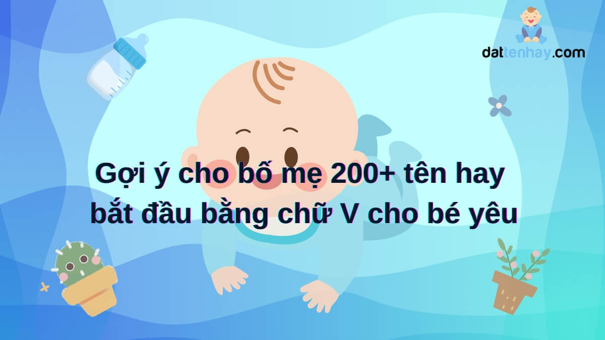 Gợi ý cho bố mẹ 200+ tên hay bắt đầu bằng chữ V cho bé yêu