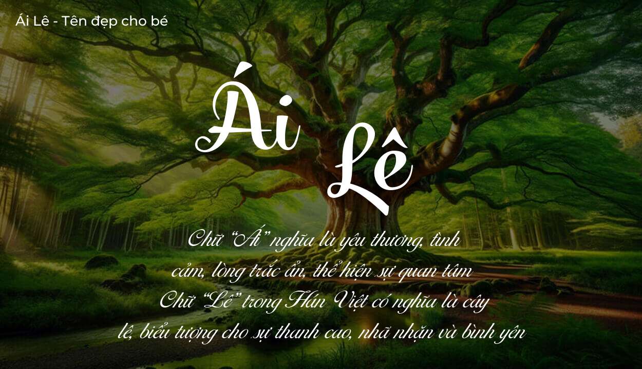 Tên Ái Lê có ý nghĩa gì? Tên Ái Lê sẽ phù hợp cho ai?