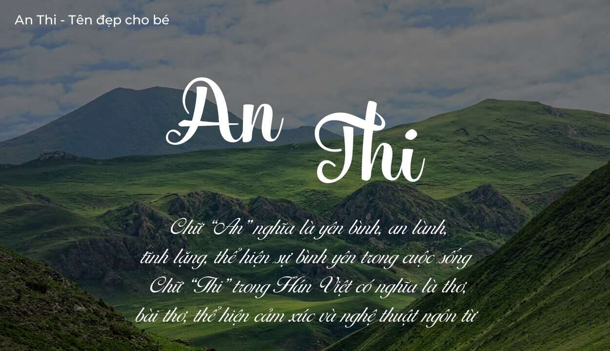 Ý nghĩa tên An Thi là gì? Tên sẽ hợp với người có tính cách thế nào?