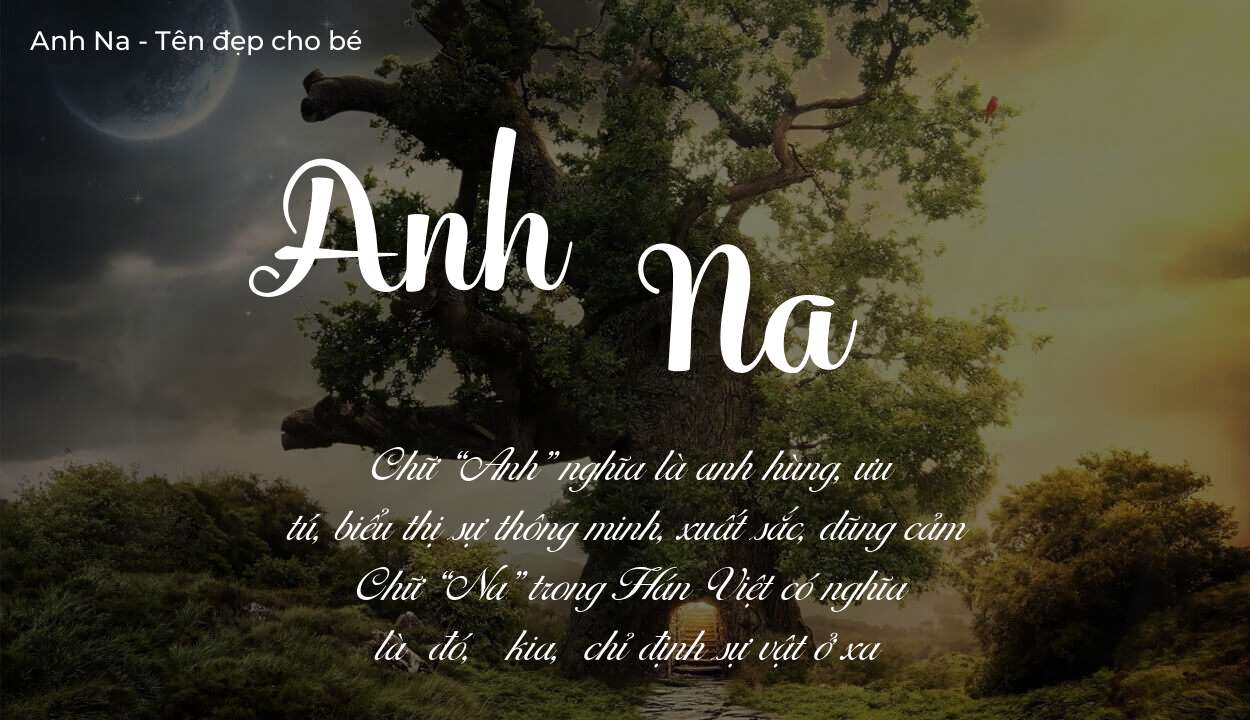 Ý nghĩa tên Anh Na, tính cách và vận mệnh của tên Anh Na sẽ ra sao?