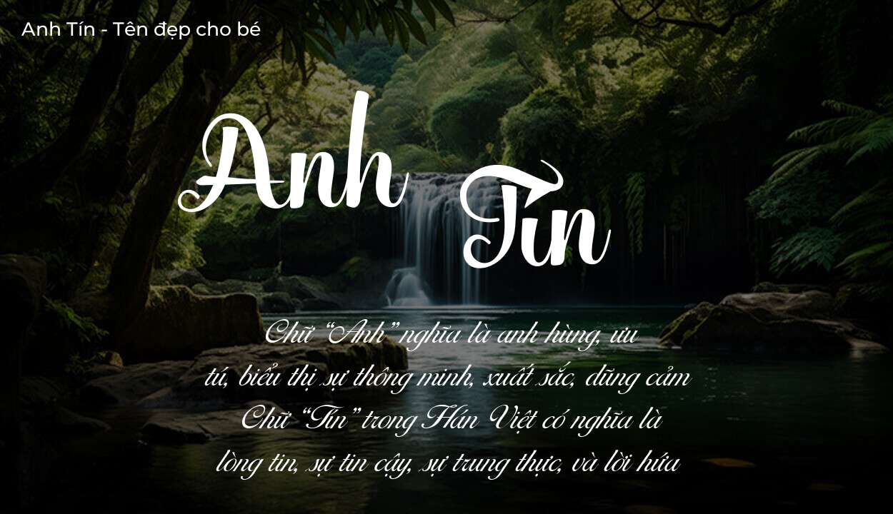 Hé lộ ý nghĩa tên Anh Tín, các tích cách ẩn trong tên Anh Tín?