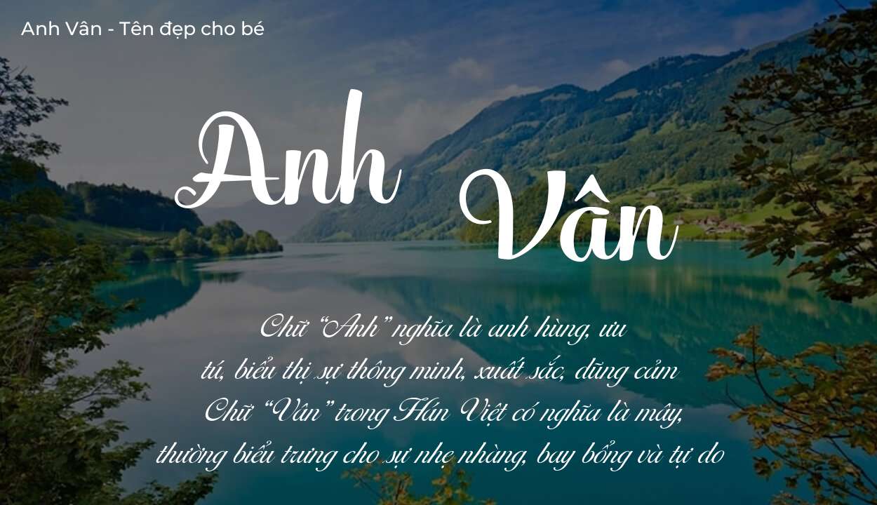 Ý nghĩa tên Anh Vân, tính cách, vận mệnh và sẽ ra sao?