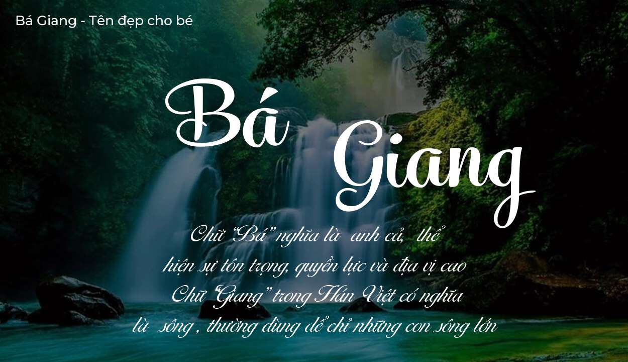 Ý nghĩa tên Bá Giang là gì? Tên sẽ hợp với người có tính cách thế nào?