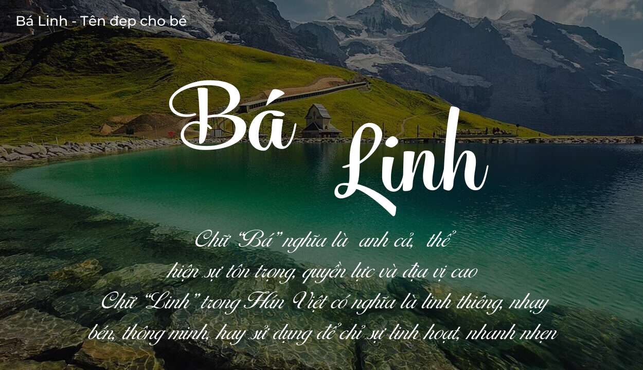 Ý nghĩa tên Bá Linh, tính cách và vận mệnh của tên Bá Linh sẽ ra sao?