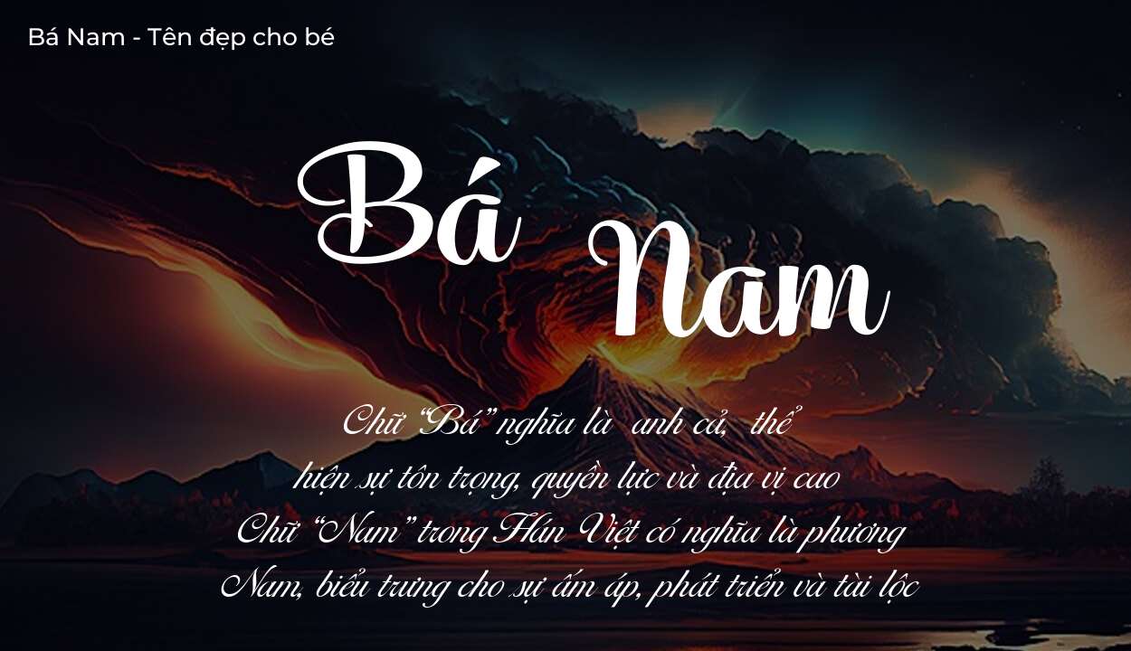 Ý nghĩa tên Bá Nam, đặt tên con Bá Nam bố mẹ muốn gửi gắm gì?