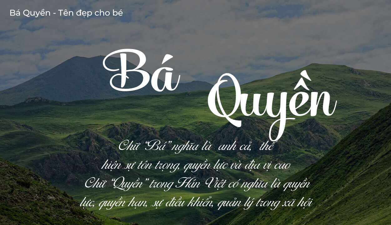 Các điều bố mẹ gửi gắm vào con thông qua ý nghĩa tên Bá Quyền