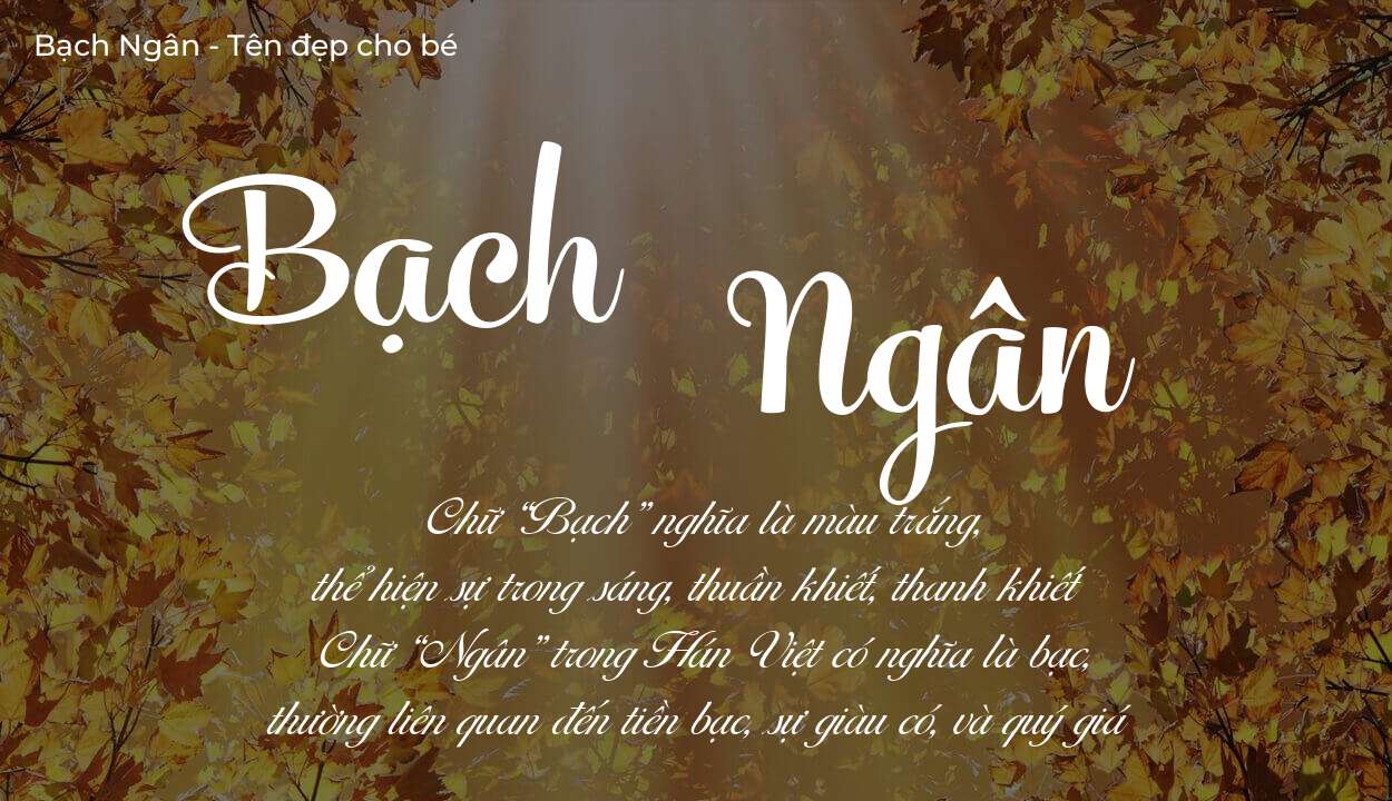 Ý nghĩa tên Bạch Ngân, tính cách và vận mệnh của tên Bạch Ngân sẽ ra sao?