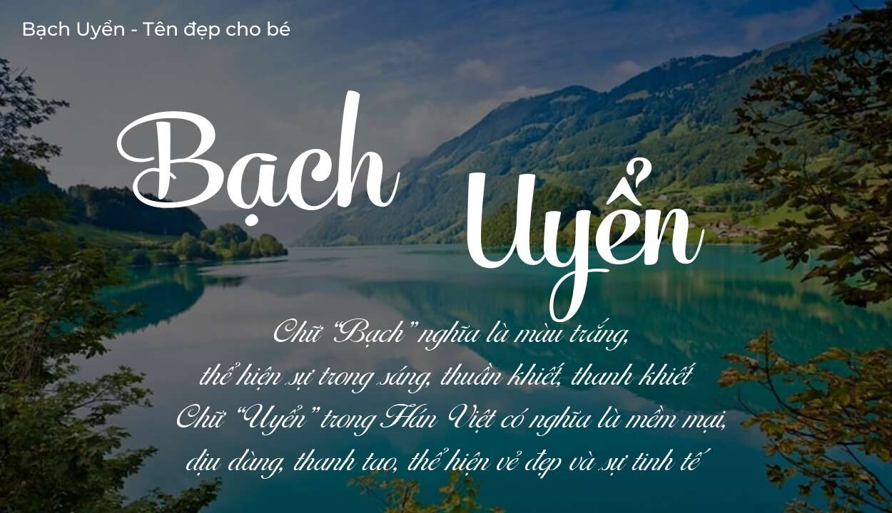 Ý nghĩa tên Bạch Uyển, tính cách, vận mệnh và sẽ ra sao?