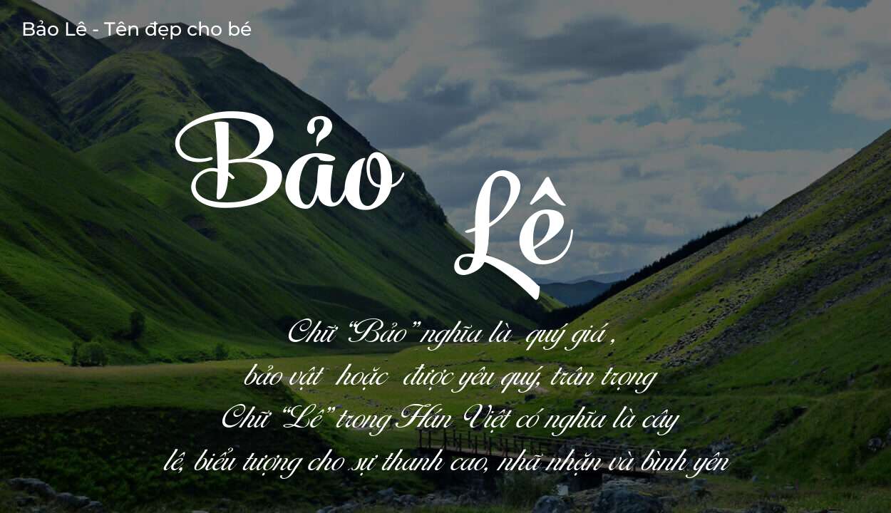 Khám phá ý nghĩa tên Bảo Lê, các điều bất ngờ bạn chưa biết