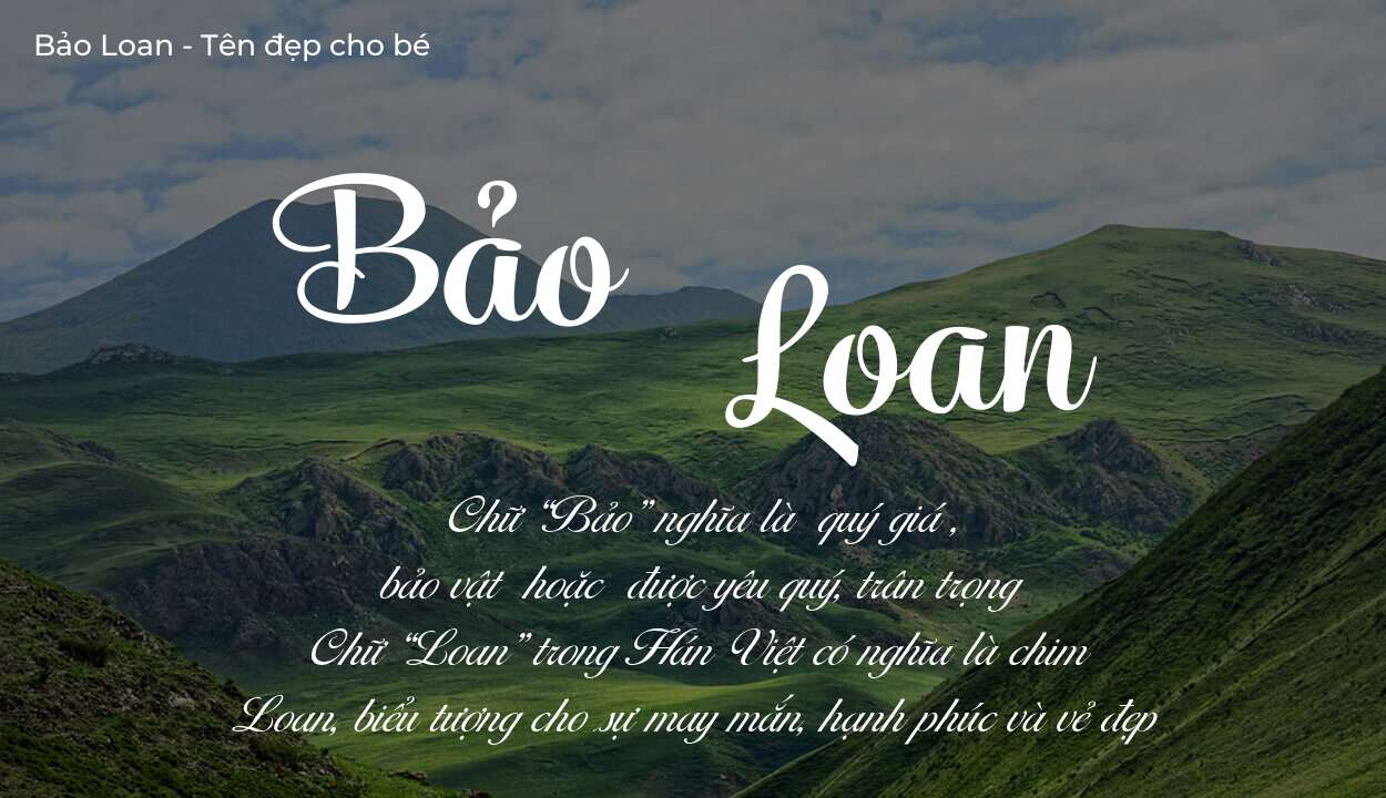 Ý nghĩa tên Bảo Loan, tính cách và vận mệnh của tên Bảo Loan sẽ ra sao?