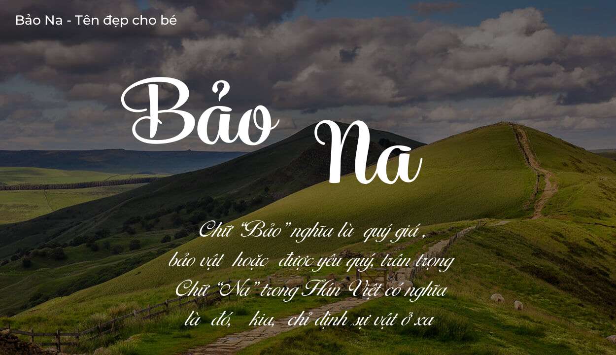 Ý nghĩa tên Bảo Na, tính cách, vận mệnh và sẽ ra sao?