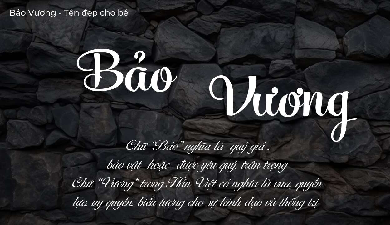 Ý nghĩa tên Bảo Vương là gì? Tên sẽ hợp với người có tính cách thế nào?