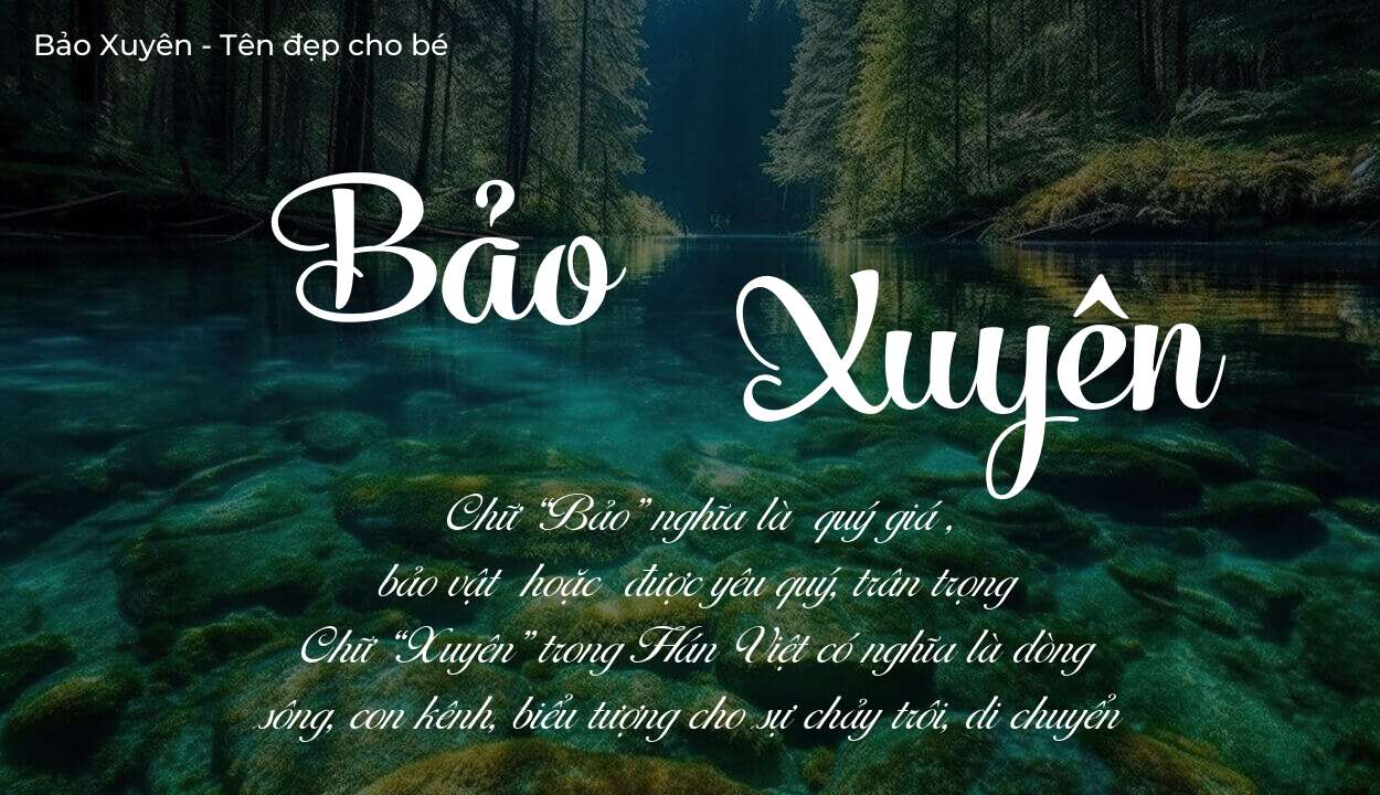 Ý nghĩa tên Bảo Xuyên, tính cách, vận mệnh và sẽ ra sao?