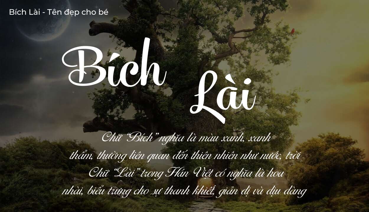 Tên Bích Lài thuộc mệnh gì? Hé lộ ý nghĩa tên Bích Lài