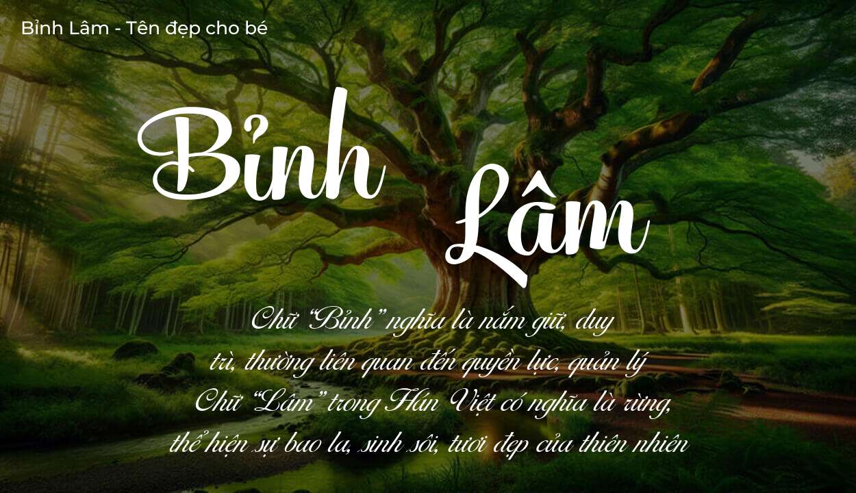 Khám phá ý nghĩa tên Bỉnh Lâm, các điều bất ngờ bạn chưa biết