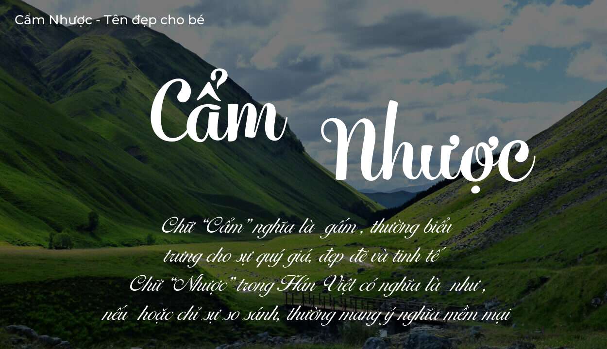 Ý nghĩa tên Cẩm Nhược, tính cách và vận mệnh của tên Cẩm Nhược sẽ ra sao?