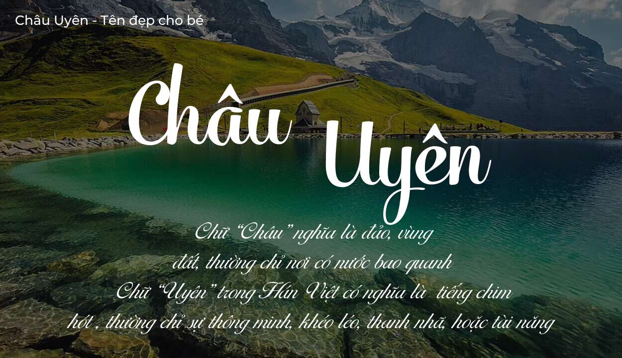 Ý nghĩa tên Châu Uyên, đặt tên con Châu Uyên bố mẹ muốn gửi gắm gì?