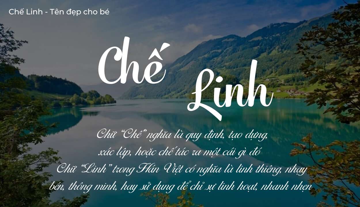 Hé lộ ý nghĩa tên Chế Linh, các tích cách ẩn trong tên Chế Linh?