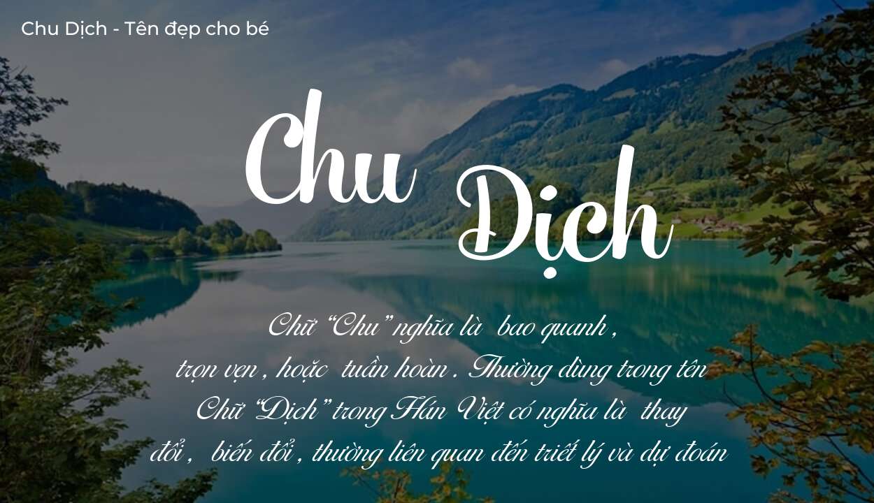 Ý nghĩa tên Chu Dịch, đặt tên con Chu Dịch bố mẹ muốn gửi gắm gì?