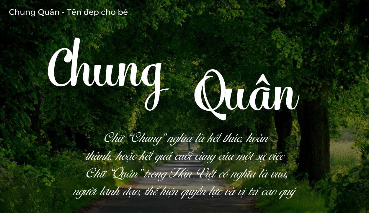 Hé lộ ý nghĩa tên Chung Quân, các tích cách ẩn trong tên Chung Quân?