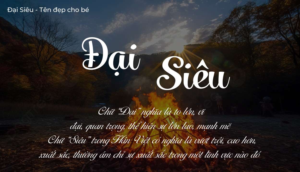 Ý nghĩa tên Đại Siêu là gì? Tên sẽ hợp với người có tính cách thế nào?