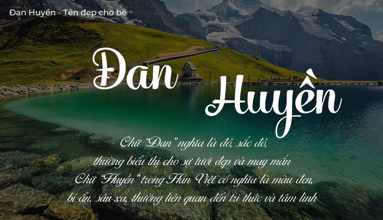 Ý nghĩa tên Đan Huyền, đặt tên con Đan Huyền bố mẹ muốn gửi gắm gì?