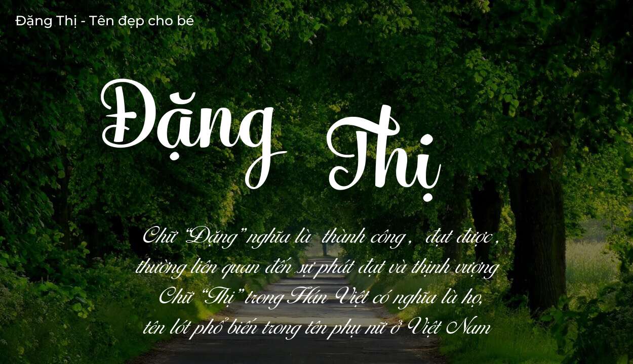 Tên Đặng Thị có ý nghĩa gì? Tên Đặng Thị sẽ phù hợp cho ai?