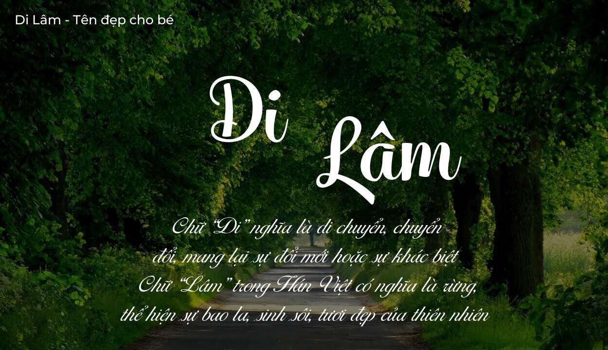 Ý nghĩa tên Di Lâm là gì? Tên sẽ hợp với người có tính cách thế nào?