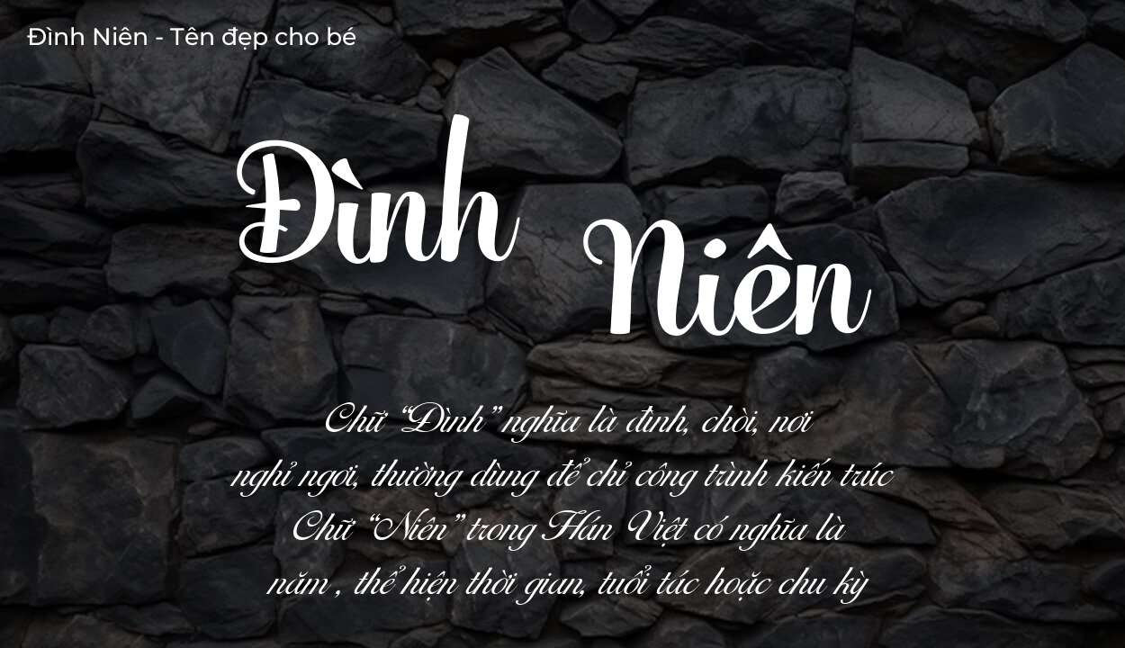 Các điều bố mẹ gửi gắm vào con thông qua ý nghĩa tên Đình Niên