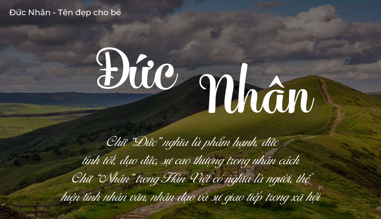 Hé lộ ý nghĩa tên Đức Nhân, các tích cách ẩn trong tên Đức Nhân?