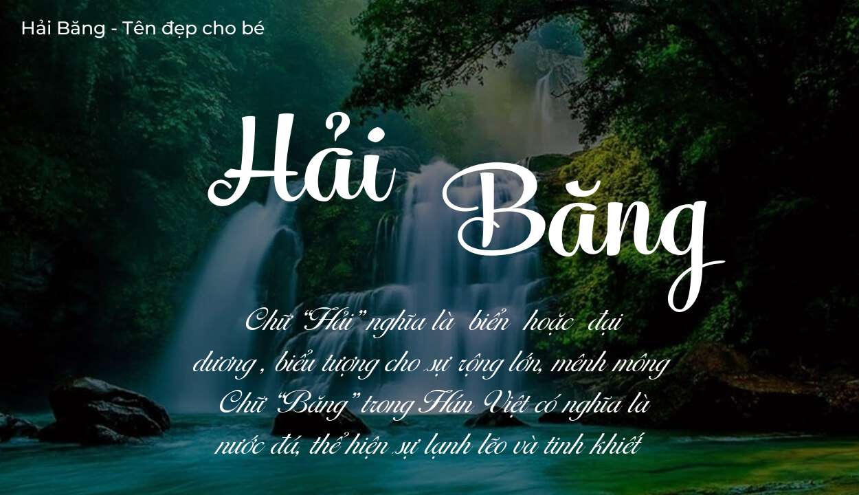 Ý nghĩa tên Hải Băng, tính cách và vận mệnh của tên Hải Băng sẽ ra sao?