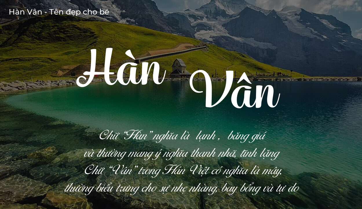 Tên Hàn Vân thuộc mệnh gì? Hé lộ ý nghĩa tên Hàn Vân