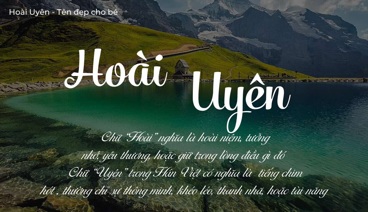 Ý nghĩa tên Hoài Uyên, đặt tên con Hoài Uyên bố mẹ muốn gửi gắm gì?