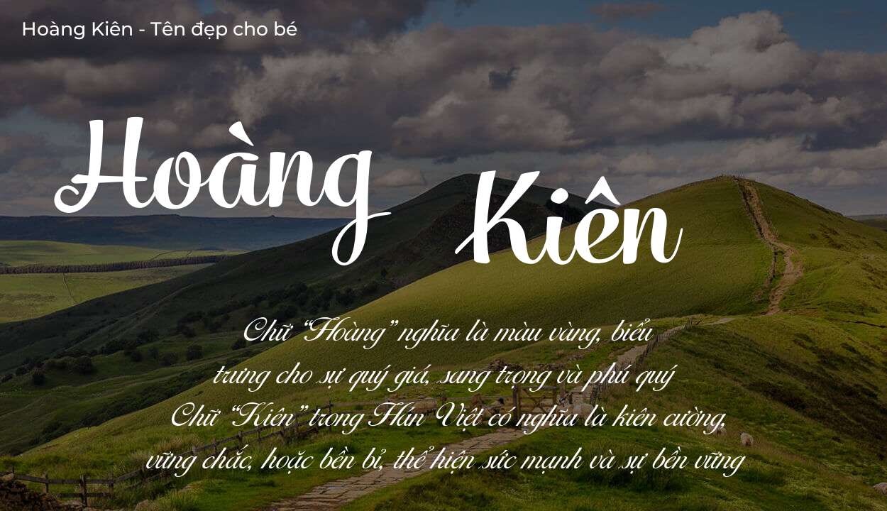 Ý nghĩa tên Hoàng Kiên, đặt tên con Hoàng Kiên bố mẹ muốn gửi gắm gì?