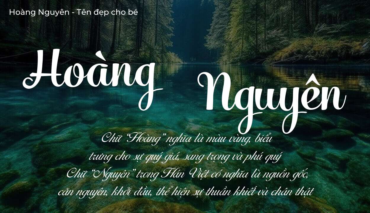 Ý nghĩa tên Hoàng Nguyên, tính cách, vận mệnh và sẽ ra sao?