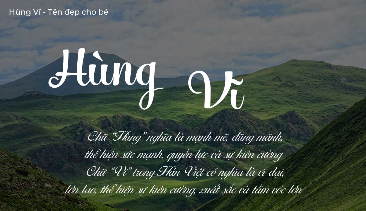 Ý nghĩa tên Hùng Vĩ, tính cách, vận mệnh và sẽ ra sao?