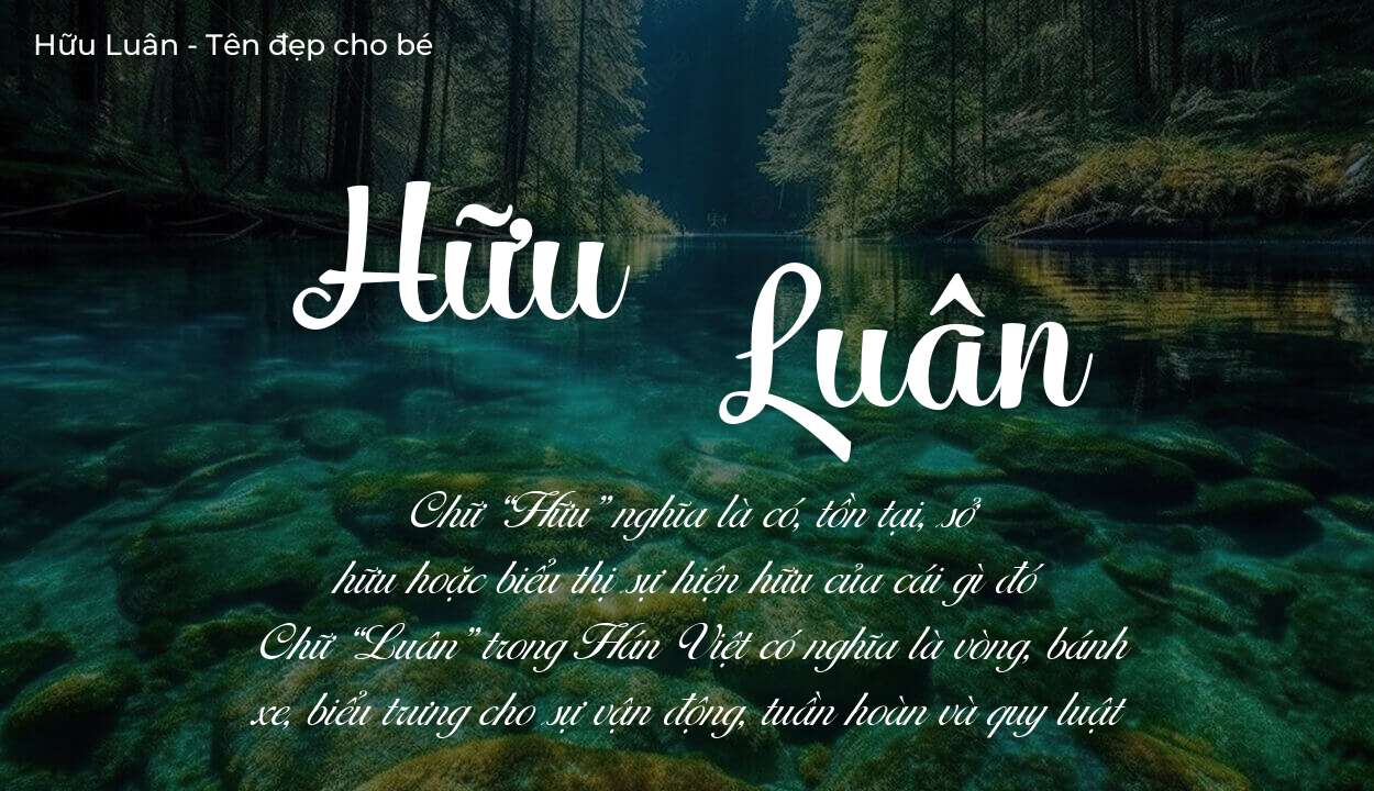 Tên Hữu Luân có ý nghĩa gì? Bật mí vận mệnh và số phận tên này