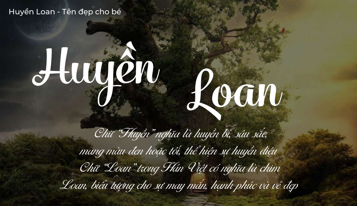 Khám phá ý nghĩa tên Huyền Loan, các điều bất ngờ bạn chưa biết