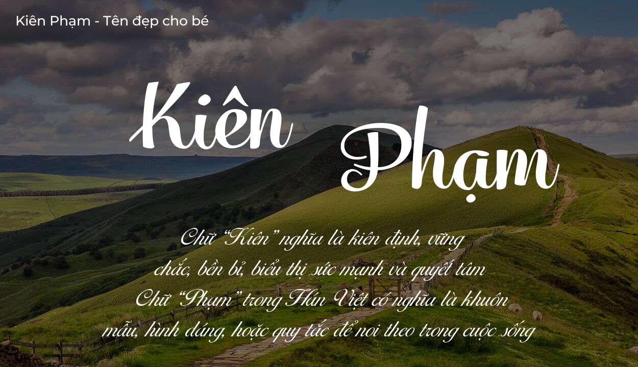 Hé lộ ý nghĩa tên Kiên Phạm, các tích cách ẩn trong tên Kiên Phạm?