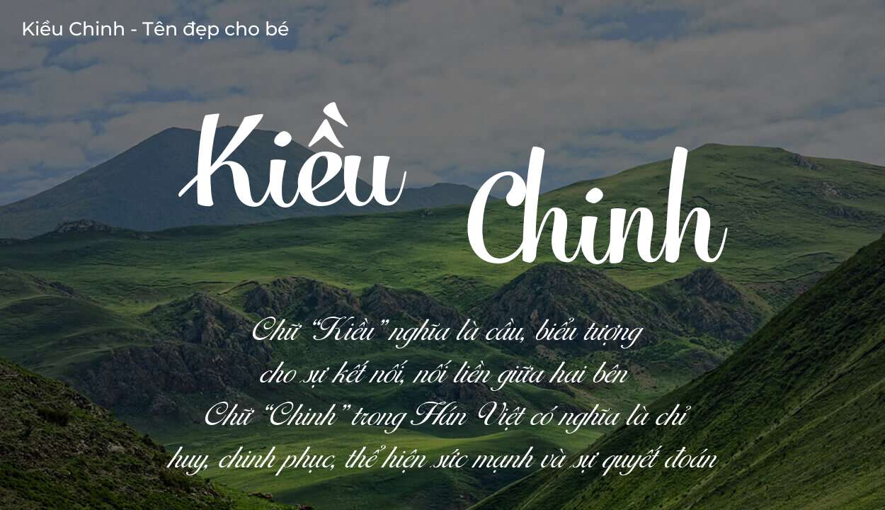 Ý nghĩa tên Kiều Chinh là gì? Tên sẽ hợp với người có tính cách thế nào?