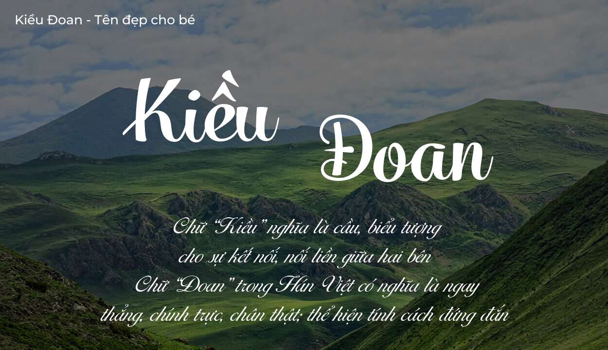 Tên Kiều Đoan có ý nghĩa gì? Bật mí vận mệnh và số phận tên này