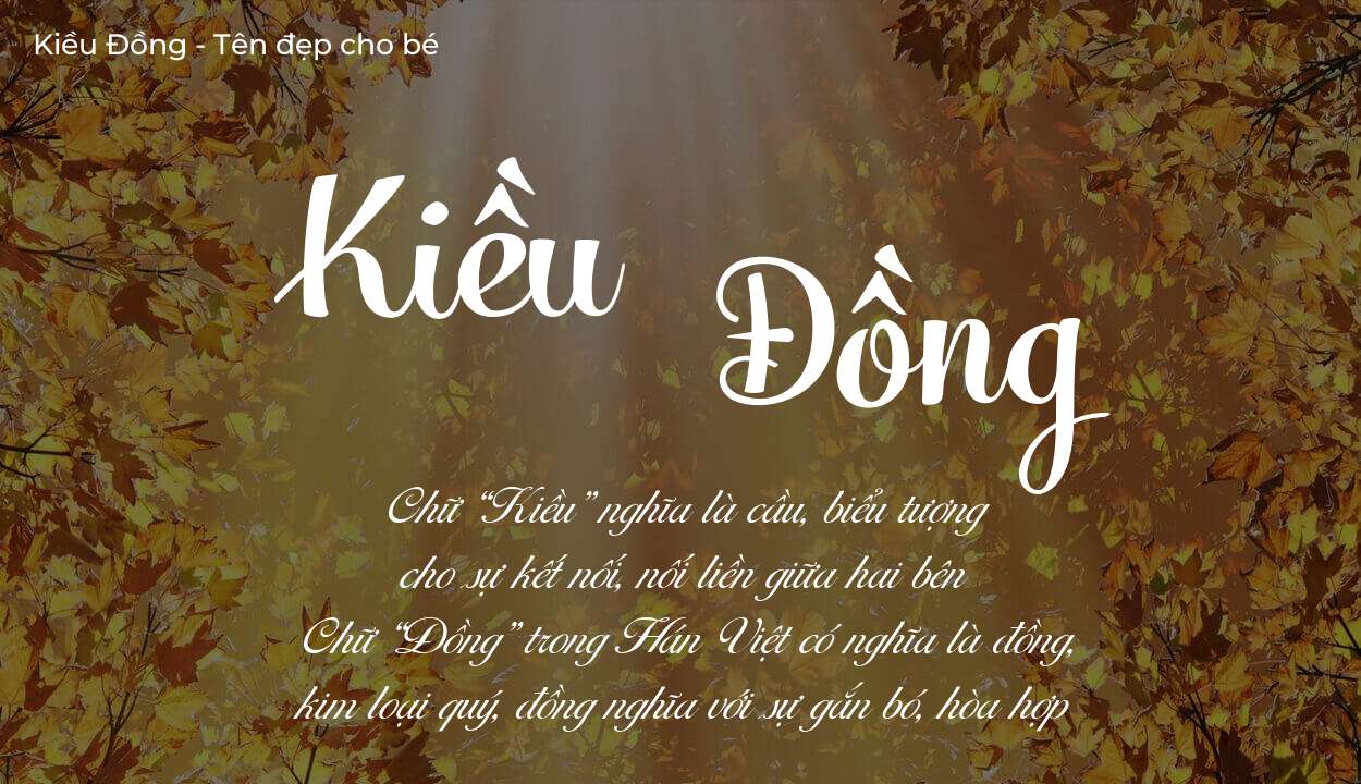 Các điều bố mẹ gửi gắm vào con thông qua ý nghĩa tên Kiều Đồng