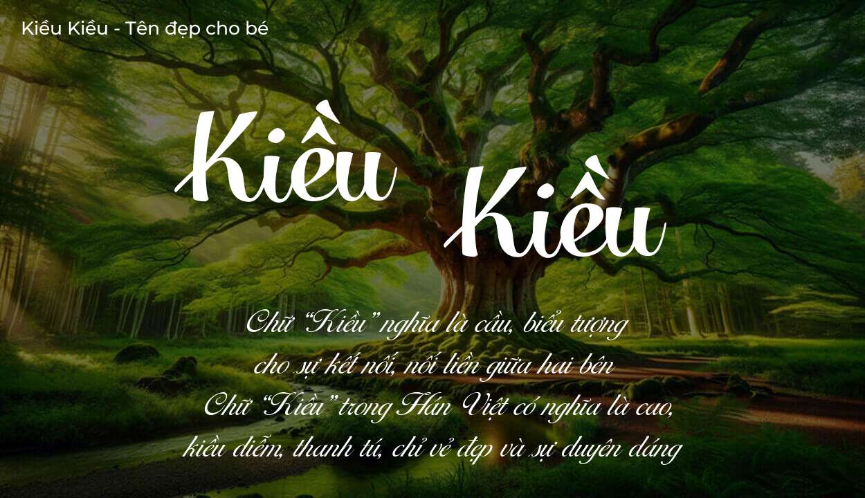 Hé lộ ý nghĩa tên Kiều Kiều, các tích cách ẩn trong tên Kiều Kiều?